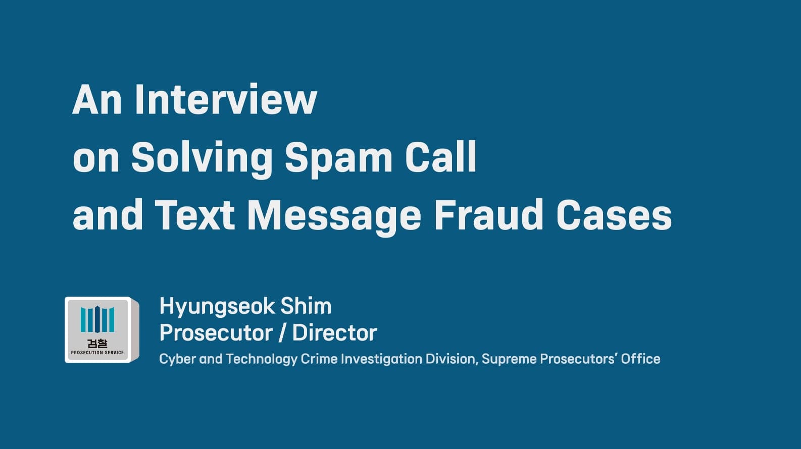 Best Practices in Forensic Science Investigations: Insights from the Director, Cyber and Technology Crime Investigation Division, Supreme Prosecutors’ Office